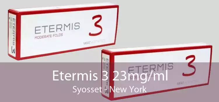 Etermis 3 23mg/ml Syosset - New York
