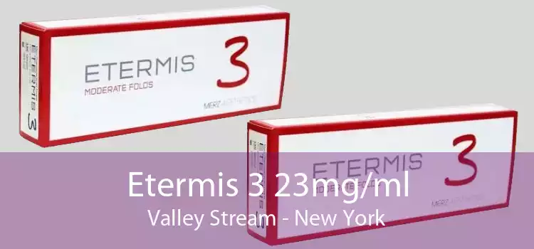 Etermis 3 23mg/ml Valley Stream - New York