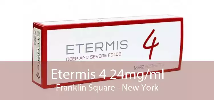 Etermis 4 24mg/ml Franklin Square - New York