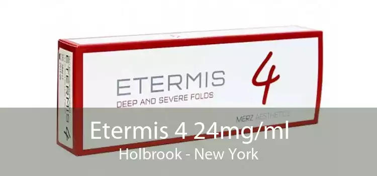 Etermis 4 24mg/ml Holbrook - New York