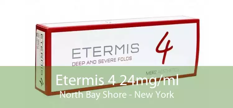 Etermis 4 24mg/ml North Bay Shore - New York