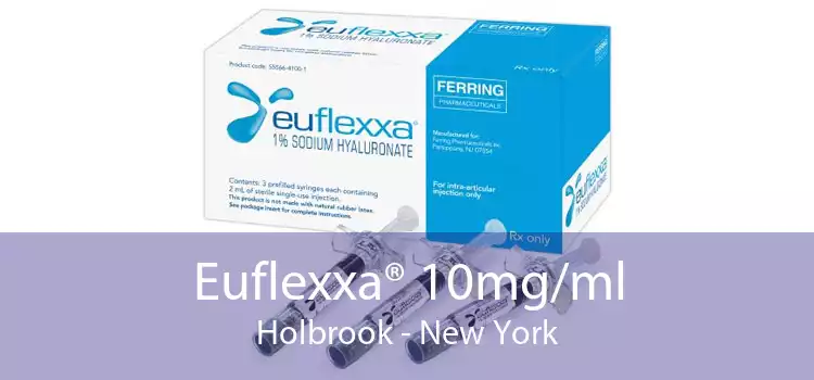 Euflexxa® 10mg/ml Holbrook - New York