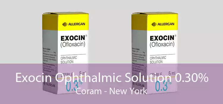 Exocin Ophthalmic Solution 0.30% Coram - New York