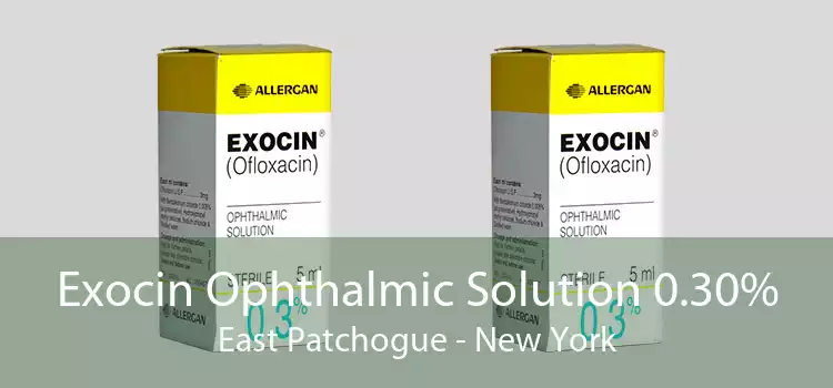 Exocin Ophthalmic Solution 0.30% East Patchogue - New York
