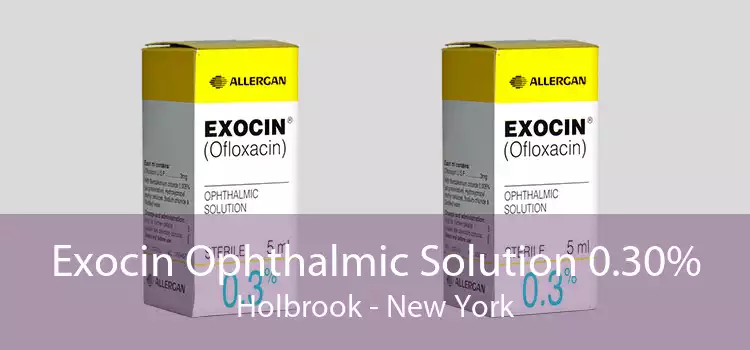 Exocin Ophthalmic Solution 0.30% Holbrook - New York