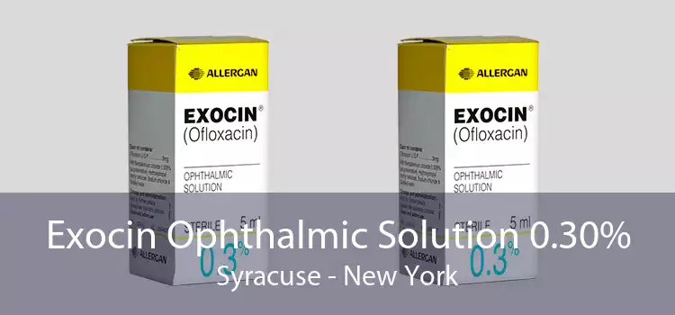 Exocin Ophthalmic Solution 0.30% Syracuse - New York