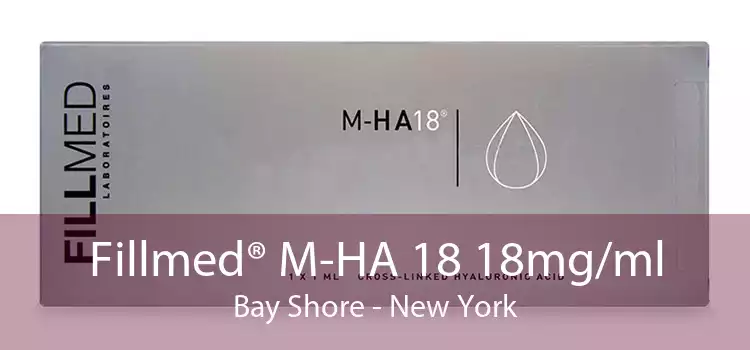 Fillmed® M-HA 18 18mg/ml Bay Shore - New York