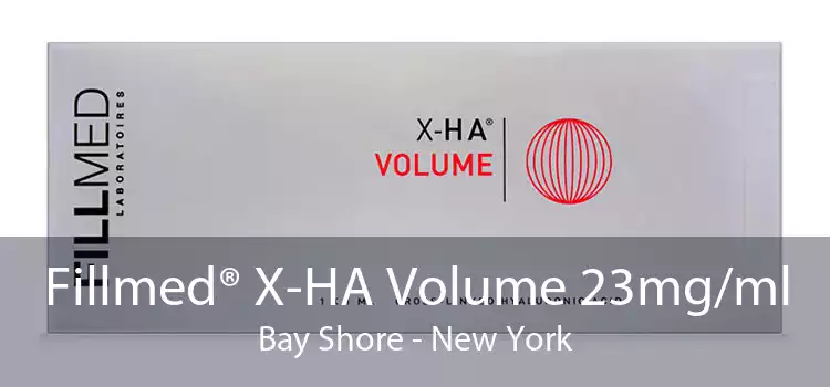 Fillmed® X-HA Volume 23mg/ml Bay Shore - New York