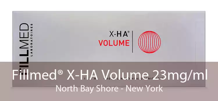 Fillmed® X-HA Volume 23mg/ml North Bay Shore - New York