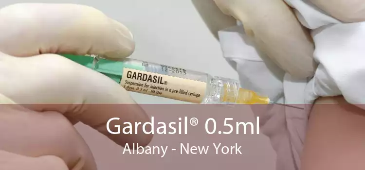 Gardasil® 0.5ml Albany - New York