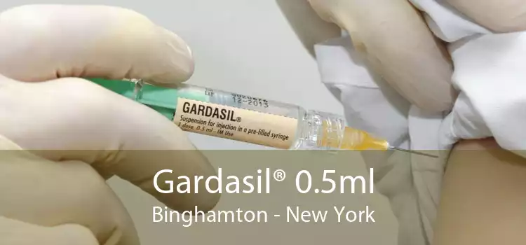 Gardasil® 0.5ml Binghamton - New York
