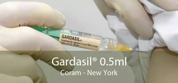 Gardasil® 0.5ml Coram - New York