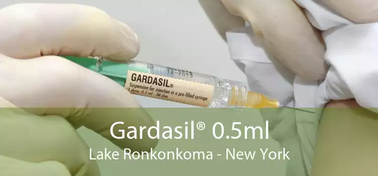 Gardasil® 0.5ml Lake Ronkonkoma - New York