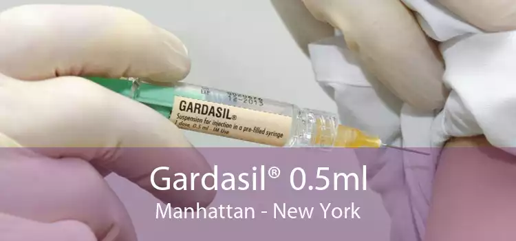 Gardasil® 0.5ml Manhattan - New York