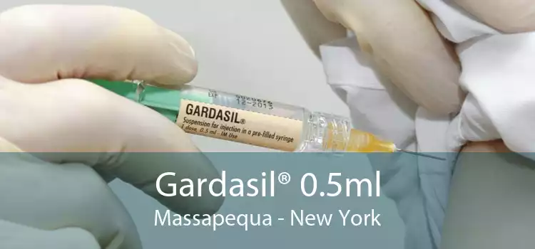 Gardasil® 0.5ml Massapequa - New York
