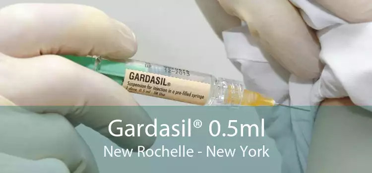 Gardasil® 0.5ml New Rochelle - New York