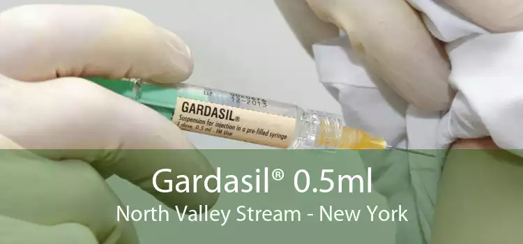 Gardasil® 0.5ml North Valley Stream - New York