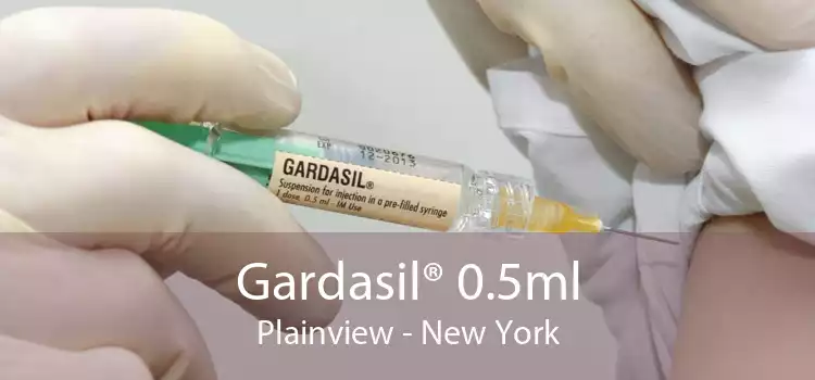 Gardasil® 0.5ml Plainview - New York