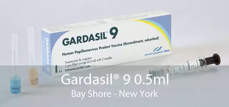 Gardasil® 9 0.5ml Bay Shore - New York