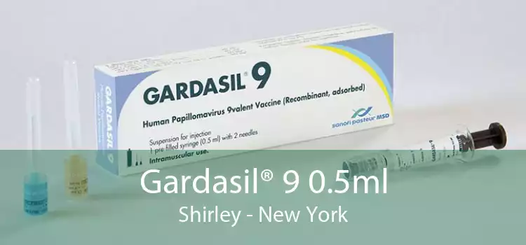 Gardasil® 9 0.5ml Shirley - New York