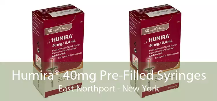Humira® 40mg Pre-Filled Syringes East Northport - New York