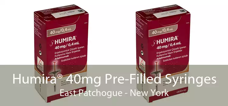 Humira® 40mg Pre-Filled Syringes East Patchogue - New York