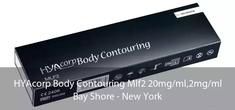 HYAcorp Body Contouring Mlf2 20mg/ml,2mg/ml Bay Shore - New York