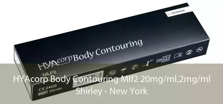HYAcorp Body Contouring Mlf2 20mg/ml,2mg/ml Shirley - New York