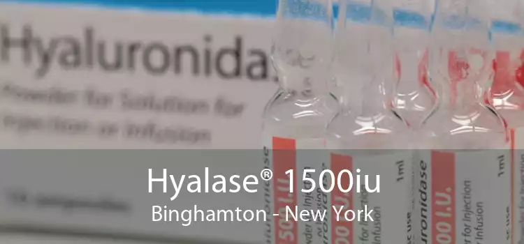 Hyalase® 1500iu Binghamton - New York