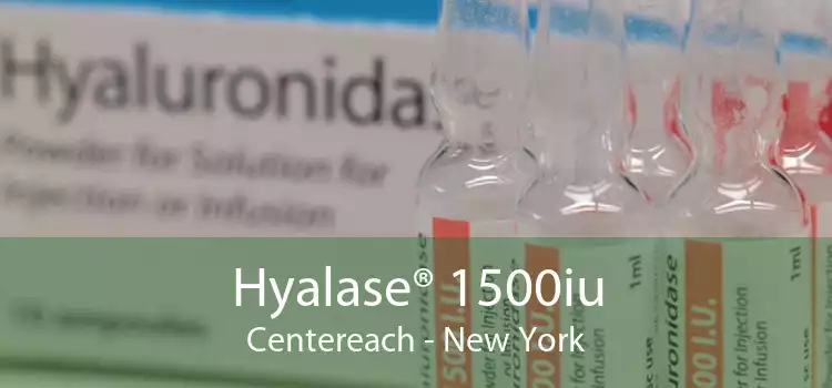 Hyalase® 1500iu Centereach - New York
