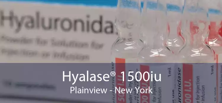 Hyalase® 1500iu Plainview - New York