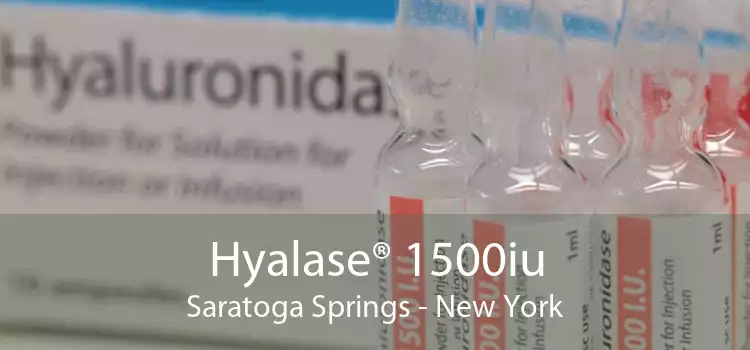 Hyalase® 1500iu Saratoga Springs - New York