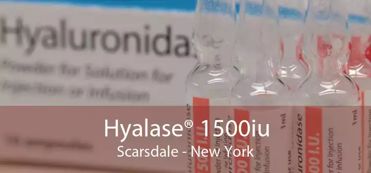 Hyalase® 1500iu Scarsdale - New York