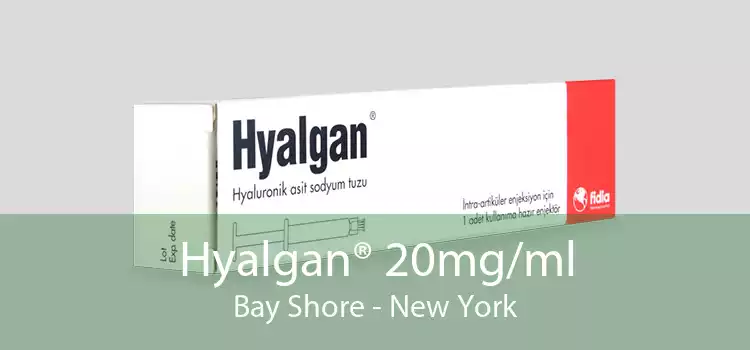 Hyalgan® 20mg/ml Bay Shore - New York