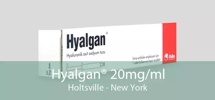Hyalgan® 20mg/ml Holtsville - New York