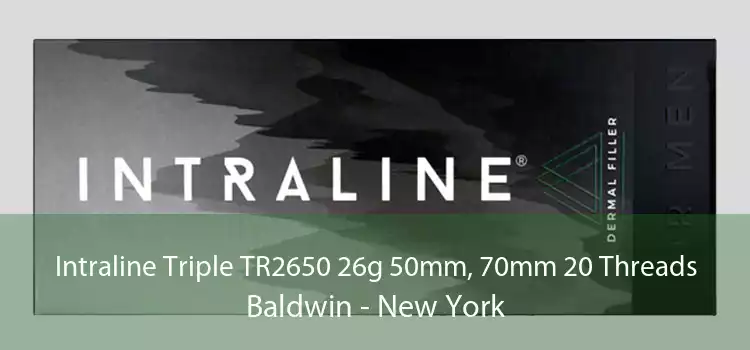 Intraline Triple TR2650 26g 50mm, 70mm 20 Threads Baldwin - New York