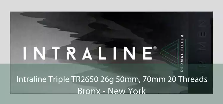 Intraline Triple TR2650 26g 50mm, 70mm 20 Threads Bronx - New York