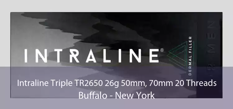 Intraline Triple TR2650 26g 50mm, 70mm 20 Threads Buffalo - New York