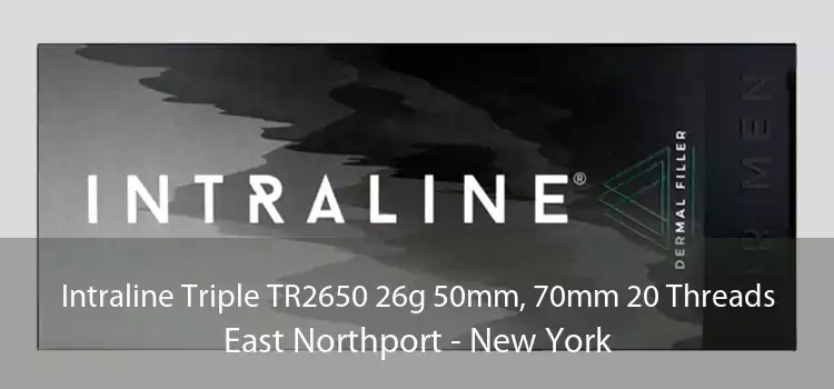 Intraline Triple TR2650 26g 50mm, 70mm 20 Threads East Northport - New York