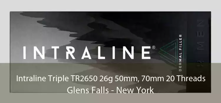 Intraline Triple TR2650 26g 50mm, 70mm 20 Threads Glens Falls - New York