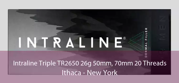 Intraline Triple TR2650 26g 50mm, 70mm 20 Threads Ithaca - New York