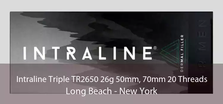 Intraline Triple TR2650 26g 50mm, 70mm 20 Threads Long Beach - New York