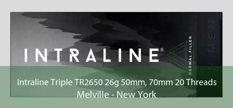 Intraline Triple TR2650 26g 50mm, 70mm 20 Threads Melville - New York