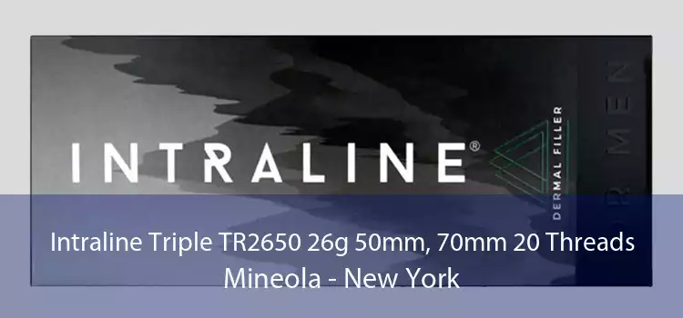 Intraline Triple TR2650 26g 50mm, 70mm 20 Threads Mineola - New York