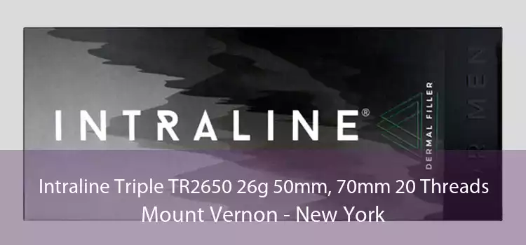 Intraline Triple TR2650 26g 50mm, 70mm 20 Threads Mount Vernon - New York
