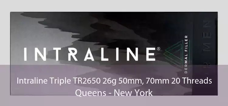 Intraline Triple TR2650 26g 50mm, 70mm 20 Threads Queens - New York
