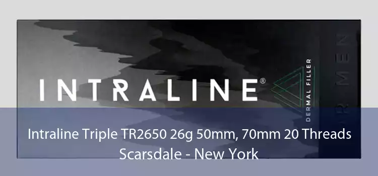 Intraline Triple TR2650 26g 50mm, 70mm 20 Threads Scarsdale - New York