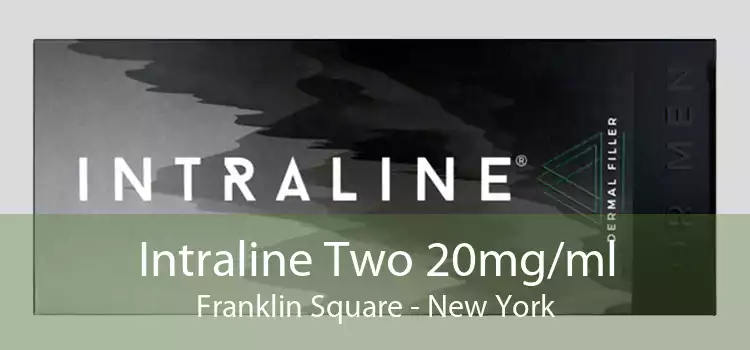 Intraline Two 20mg/ml Franklin Square - New York