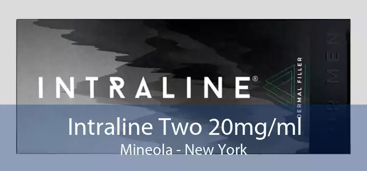 Intraline Two 20mg/ml Mineola - New York
