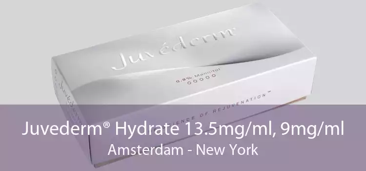 Juvederm® Hydrate 13.5mg/ml, 9mg/ml Amsterdam - New York